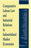 Comparative Labour Law and Industrial Relations in Industrialized Market Economies