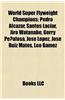 World Super Flyweight Champions: Pedro Alcazar, Santos Laciar, Jiro Watanabe, Gerry Penalosa, Jose Lopez, Jose Ruiz Matos, Leo Gamez