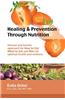Healing & Prevention Through Nutrition: Natural and Holistic Approach for How to Eat, What to Eat and Why for Optimal Health and Wellness