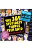 The 365 Stupidest Things Ever Said 2014 Calendar