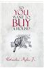 So You Want to Buy a House?
