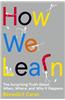How We Learn: The Surprising Truth about When, Where, and Why It Happens