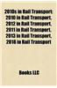 2010s in Rail Transport: 2010 in Rail Transport, 2011 in Rail Transport, 2012 in Rail Transport, 2013 in Rail Transport, 2014 in Rail Transport