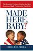 Made Here, Baby!: The Essential Guide to Finding the Best American-Made Products for Your Kids