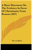 A Short Discourse On The Evidence In Favor Of Christianity From Reason (1837)