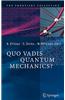 Quo Vadis Quantum Mechanics?