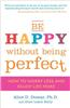 Be Happy Without Being Perfect: How to Worry Less and Enjoy Life More