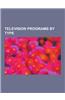 Television Programs by Type: Game Shows, Propaganda Television Broadcasts, Property Buying Television Programs, Television Commercials, Television
