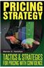 Pricing Strategy: Tactics and Strategies for Pricing with Confidence
