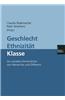 Geschlecht Ethnizitat Klasse: Zur Sozialen Konstruktion Von Hierarchie Und Differenz