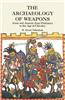 The Archaeology of Weapons: Arms and Armour from Prehistory to the Age of Chivalry
