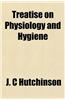 Treatise on Physiology and Hygiene