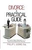 Divorce: A Practical Guide: A Common-Sense Approach from an Experienced Matrimonial Attorney