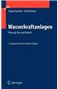 Wasserkraftanlagen: Planung, Bau Und Betrieb