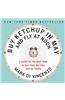 Buy Ketchup in May and Fly at Noon: A Guide to the Best Time to Buy This, Do That and Go There