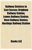 Railway Stations in East Sussex: Brighton Railway Station, Lewes Railway Station, Hove Railway Station, Uckfield Railway Station