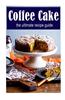 Coffee Cake: The Ultimate Recipe Guide: Over 30 Delicious & Best Selling Recipes