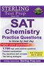 Sterling Test Prep SAT Chemistry Practice Questions: High Yield SAT Chemistry Questions with Detailed Explanations