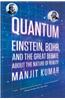Quantum: Einstein, Bohr, and the Great Debate about the Nature of Reality