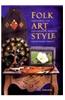 Folk Art Style: Traditional and Contemporary Styles for Everyday Objects