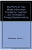 The World in Their Minds: Information Processing, Cognition, and Perception in Foreign Policy Decisionmaking