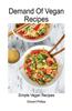Demand of Vegan Recipes: Simple Vegan Recipes