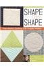 Shape by Shape Free-Motion Quilting with Angela Walters: 70+ Designs for Blocks, Backgrounds & Borders