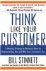 Think Like Your Customer: A Winning Strategy to Maximize Sales by Understanding and Influencing How and Why Your Customers Buy: A Winning Strategy to