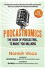 Podcastnomics: The Book of Podcasting... to Make You Millions