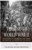 The End of World War II: The History of the Battles That Ended the Fighting in Europe and the Pacific