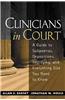 Clinicians in Court: A Guide to Subpoenas, Depositions, Testifying and Everything Else You Need to Know