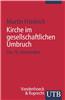 Kirche Im Gesellschaftlichen Umbruch: Das 19. Jahrhundert