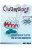 Clutterology: Getting Rid of Clutter and Getting Organized