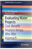 Evaluating Water Projects: Cost-Benefit Analysis Versus Win-Win Approach