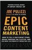 Epic Content Marketing: How to Tell a Different Story, Break Through the Clutter, & Win More Customers by Marketing Less
