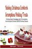 Baking Christmas Cookbook: Scrumptious Holiday Treats: Christmas Books Compilation with 25 Scrumptious, No Fail & Quick Christmas Cakes & Christm