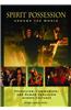 Spirit Possession Around the World: Possession, Communion, and Demon Expulsion Across Cultures