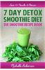 7 Day Detox Smoothie Diet: The Smoothie Recipe Book