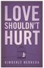 Love Shouldn't Hurt