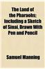 The Land of the Pharaohs; Including a Sketch of Sinai, Drawn with Pen and Pencil