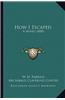 How I Escaped: A Novel (1888)