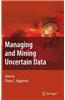 Managing and Mining Uncertain Data
