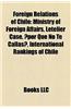 Foreign Relations of Chile: Ambassadors to Chile, Bilateral Relations of Chile, Borders of Chile, Chile and the Antarctic
