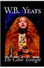The Celtic Twilight by W.B.Yeats, Fiction, Fantasy, Literary, Fairy Tales, Folk Tales, Legends & Mythology