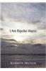 I Am Bipolar Manic