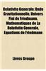 Relativite Generale: Onde Gravitationnelle, Univers Fini de Friedmann, Mathematiques de La Relativite Generale, Equations de Friedmann