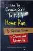 Use the Cosmic 2x4 to Hit a Home Run: Five Spiritual Steps to Overcome Adversity