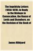 The Ingoldsby Letters (1858-1878), in Reply to the Bishops in Convocation, the House of Lords and Elsewhere, on the Revision of the Book of