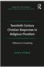 Twentieth Century Christian Responses to Religious Pluralism: Difference Is Everything