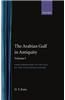 The Arabian Gulf in Antiquity: Volume I: From Prehistory to the Fall of the Achaemenid Empire